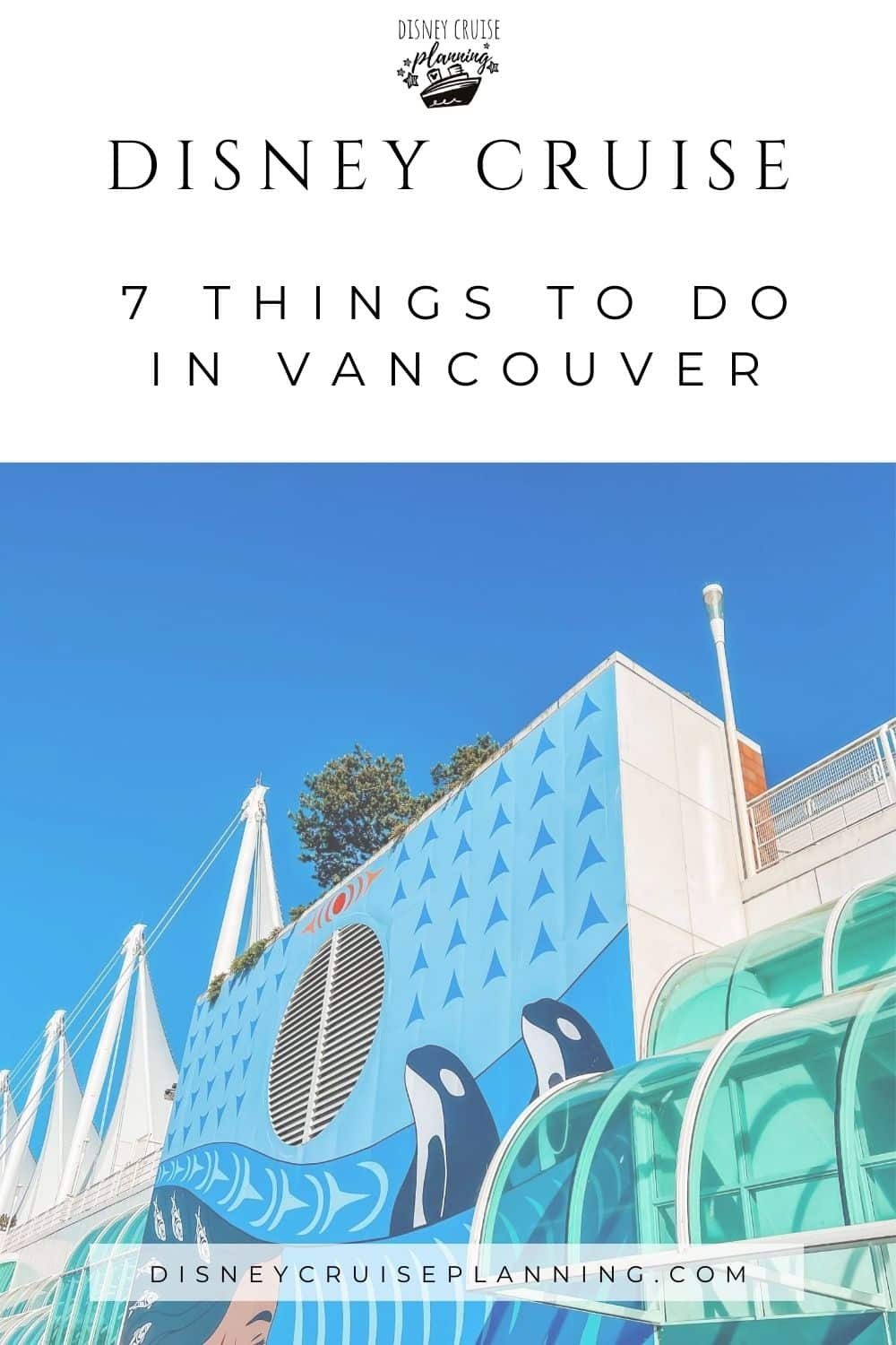 Things to do in Vancouver before your Disney Alaska Cruise